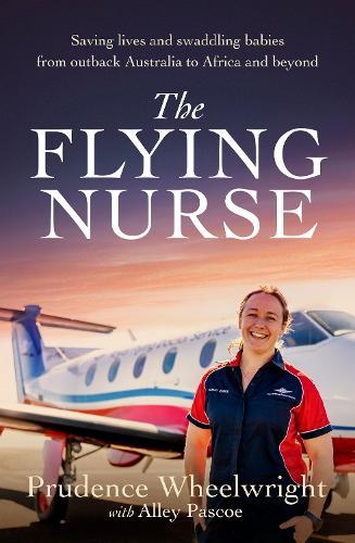 The Flying Nurse: Saving lives and swaddling babies from outback Australia to Africa and beyond