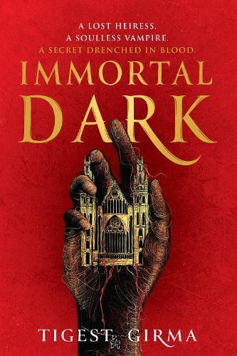 Immortal Dark Trilogy: Book 1: A lost heiress. A soulless vampire. A secret drenched in blood.