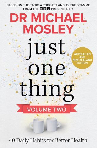 Just One Thing Volume 2: 40 Daily Habits for Better Health