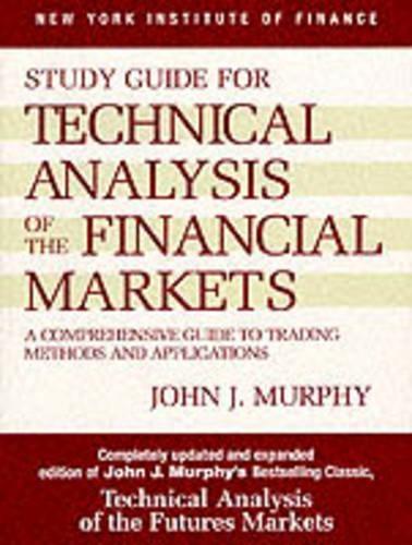 Study Guide to Technical Analysis of the Financial Markets: A Comprehensive Guide to Trading Methods and Applications