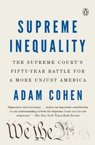 Supreme Inequality: The Supreme Court's Fifty-Year Battle for a More Unjust America