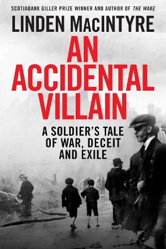 An Accidental Villain: A Soldier's Tale of War, Deceit and Exile