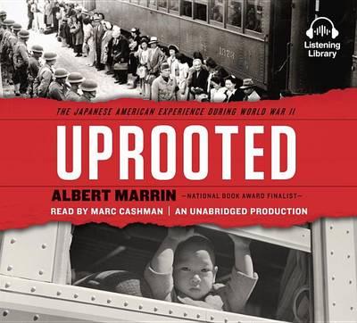 Uprooted: The Japanese American Experience During World War II