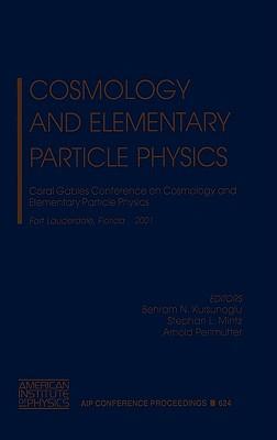 Cosmology and Elementary Particle Physics: Coral Gables Conference on Cosmology and Elementary Particle Physics, Fort Lauderdale Florida, 12-16 December 2001