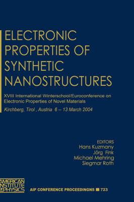 Electronic Properties of Synthetic Nanostructures: 18th International Winterschool / Euroconference on Electronic Properties of Novel Materials