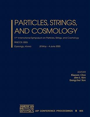 Particles, Strings and Cosmology: 11th International Symposium on Particles, Strings and Cosmology; Pascos 2005