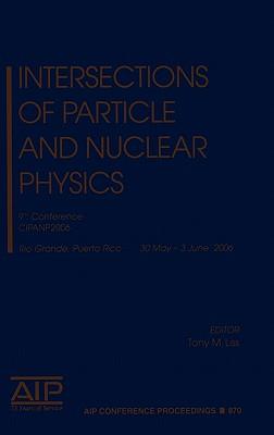 Intersections of Particle and Nuclear Physics: 9th Conference on the Intersections of Particle and Nuclear Physics