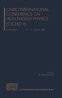 Cairo International Conference on High Energy Physics (CICHEP II)