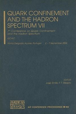 Quark Confinement and the Hadron Spectrum: 7th Conference on Quark Confinement and the Hadron Spectrum