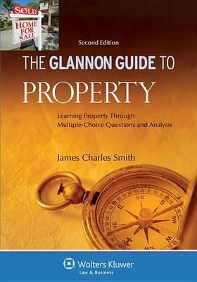 Glannon Guide to Property: Learning Property Through Multiple-Choice Questions and Analysis, 2nd Ed.