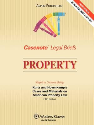 Property: Keyed to Courses Using Kurtz and Hovencamp's Cases and Materials on American Property Law