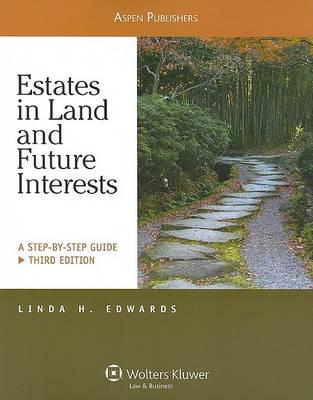 Estates in Land and Future Interests: A Step-By-Step Guide