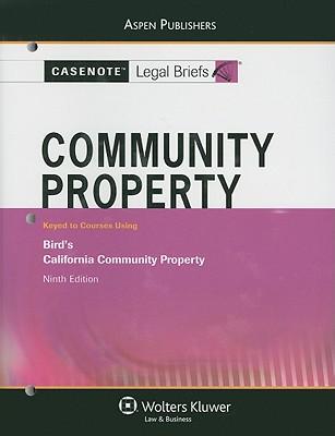 Casenote Legal Briefs for Community Property, Keyed to Bird's California Community Property