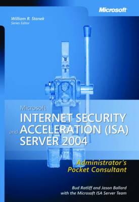Microsoft Internet Security and Acceleration (ISA) Server 2004 Administrator's Pocket Consultant
