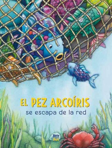 El Pez Arcoíris se escapa de la red: (Spanish Edition)