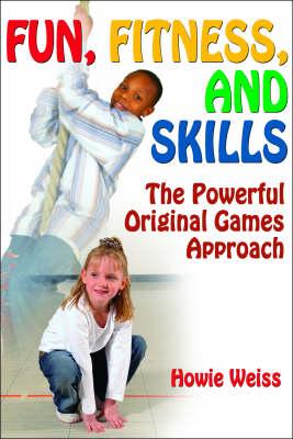 Fun, Fitness, and Skills: The Powerful Original Games Approach