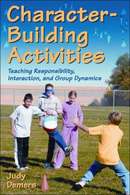 Character-Building Activities: Teaching Responsibility, Interaction, and Group Dynamics