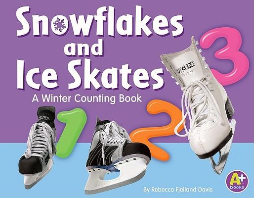 Snowflakes and Ice Skates: A Winter Counting Book