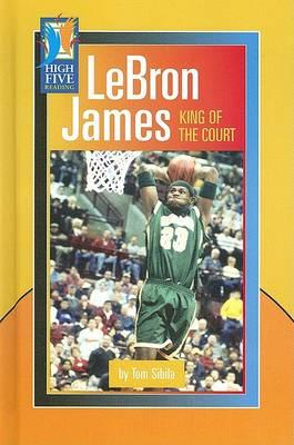 Lebron James: King of the Court