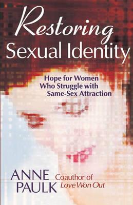 Restoring Sexual Identity: Hope for Women Who Struggle with Same-Sex Attraction