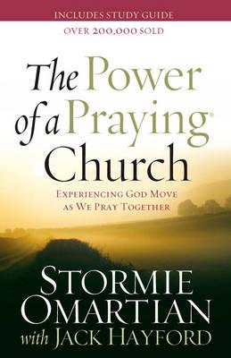 The Power of a Praying Church: Experiencing God Move as We Pray Together