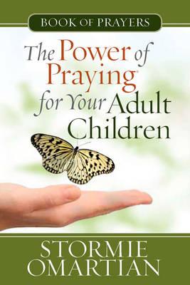 The Power of Praying for Your Adult Children Book of Prayers