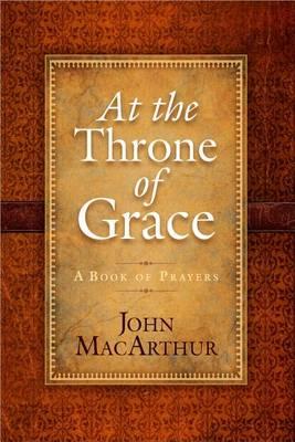 At the Throne of Grace: A Book of Prayers