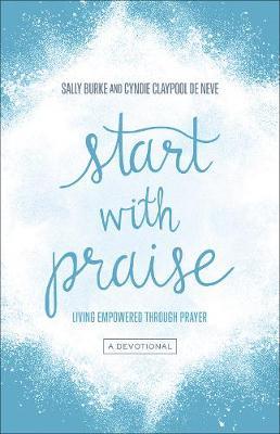 Start with Praise: Living Empowered Through Prayer