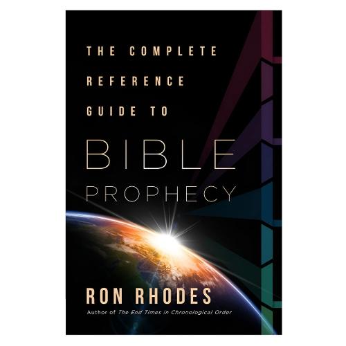 The Complete Reference Guide to Bible Prophecy