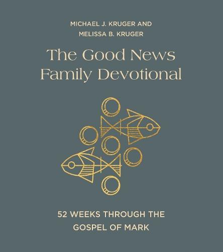 The Good News Family Devotional: 52 Weeks Through the Gospel of Mark