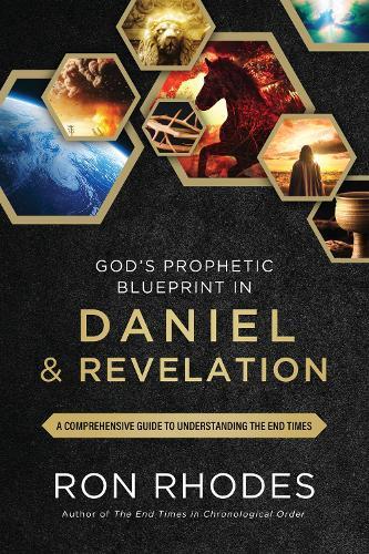 God’s Prophetic Blueprint in Daniel and Revelation: A Comprehensive Guide to Understanding the End Times
