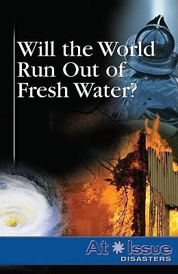 Will the World Run Out of Fresh Water?