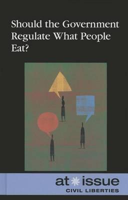 Should the Government Regulate What People Eat?
