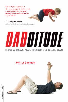 Dadditude: How a Real Man Became a Real Dad