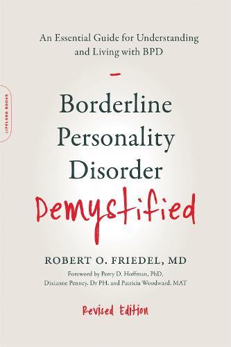 Borderline Personality Disorder Demystified, Revised Edition: An Essential Guide for Understanding and Living with BPD