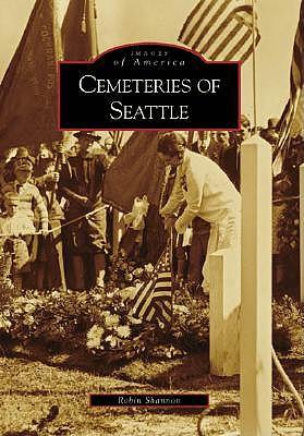 Cemeteries of Seattle: Images of America