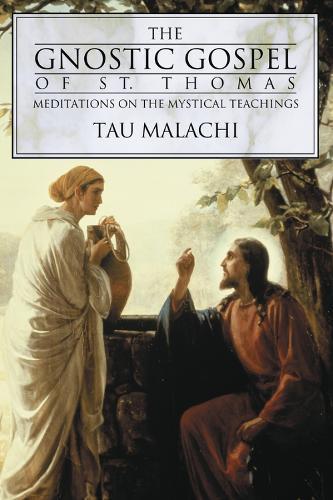 The Gnostic Gospel of St. Thomas: Meditations on the Mystical Teachings