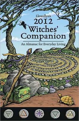 Llewellyn's 2012 Witches' Companion: An Almanac for Everyday Living