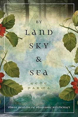 By Land, Sky & Sea: Three Realms of Shamanic Witchcraft