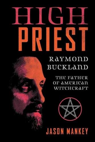 High Priest: Raymond Buckland, the Father of American Witchcraft