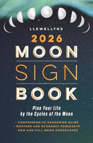 Llewellyn's 2026 Moon Sign Book: Plan Your Life by the Cycles of the Moon