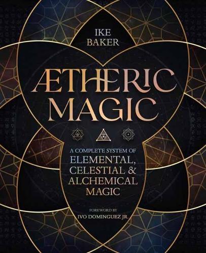 AEtheric Magic: A Complete System of Elemental, Celestial & Alchemical Magic