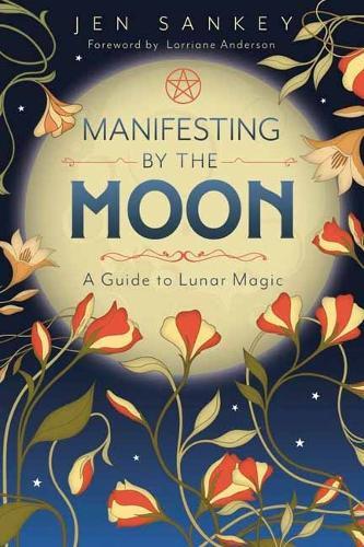 Manifesting by the Moon: A Guide to Lunar Magic