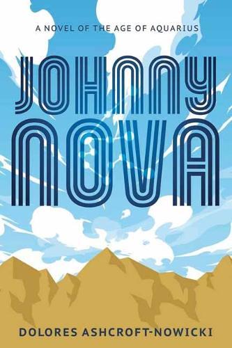 Johnny Nova: A Novel of the Age of Aquarius