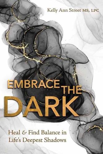 Embrace the Dark: Heal & Find Balance in Life's Deepest Shadows