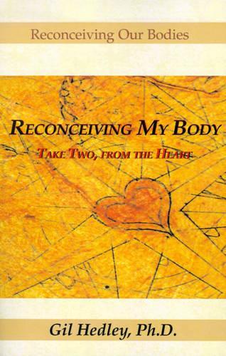 Reconceiving My Body: Take Two, from the Heart