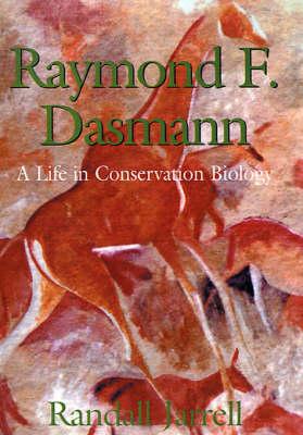 Raymond F. Dasmann: A Life in Conservation Biology