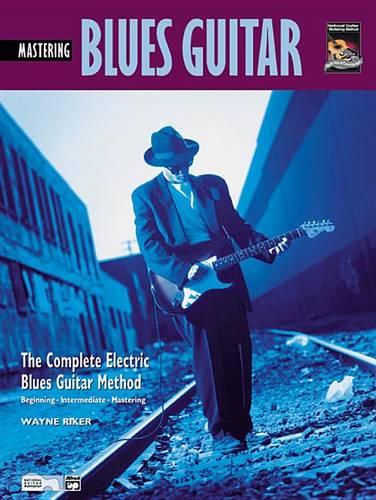 Compl. Blues Guitar Method: Mastering Blues Guitar