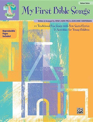 My First Bible Songs: 12 Traditional Fun Songs with New Sacred Lyrics & Activities for Young Children