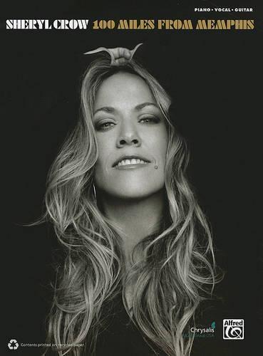 Sheryl Crow: 100 Miles from Memphis: Piano/Vocal/Guitar